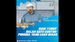 Nabi Yusuf Termasuk Contoh Pemuda Yang Luar Biasa - Ustadz Firanda Andirja