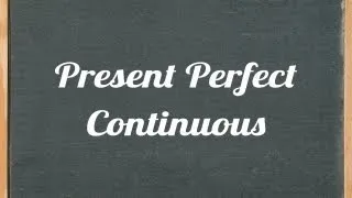 Present Perfect Continuous Tense - English grammar tutorial video lesson