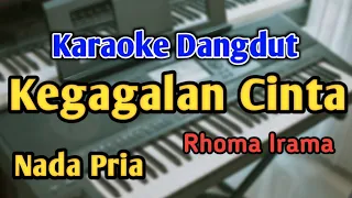 KEGAGALAN CINTA - KARAOKE || NADA PRIA COWOK || Dangdut Original || Rhoma Irama || Live Keyboard