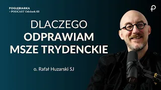 Pogłębiarka #PODCAST[#63]  Dlaczego odprawiam MSZE TRYDENCKIE - o. Rafał Huzarski SJ