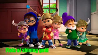 Fists of Shining gold (Chipmunks & Chipettes)