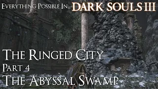 Dark Souls 3 Walkthrough - Everything Possible in... The Ringed City Part 4 | The Abyssal Swamp