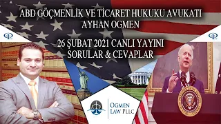 26 Şubat 2021 – ABD Göçmenlik ve Ticaret Hukuku Avukatı Ayhan Ogmen Canlı Yayını