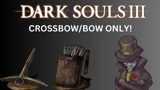 DARK SOULS III Crossbow/bow ONLY run!