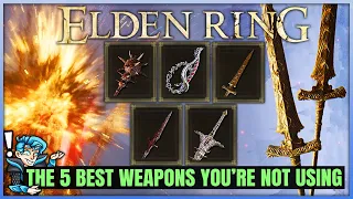 The 5 Most Secretly POWERFUL Weapons in Elden Ring - Best Underrated Weapon Guide For ALL Builds!