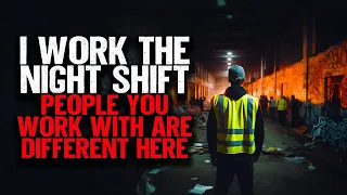 I Work The Night Shift. People You Work With Are Different Here.