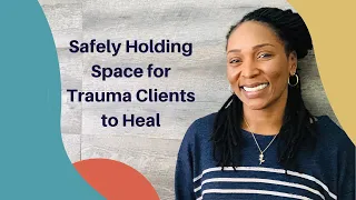 Holding Space for Trauma Clients to Heal