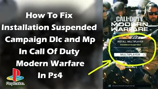 How To Fix Installation Suspended Campaign Dlc and Mp In Call Of Duty Modern Warfare In Ps4 / PS5