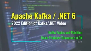 Apache Kafka - 2022 Edition [.NET 6 Consumer and Producer, Docker containerized Kafka services]