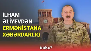 Prezident Ermənistana xəbərdarlıq etdi - BAKU TV