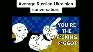 Average Russian -Ukrainian conversation.