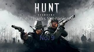 Hunt Showdown Nah Thanks' Shenanigans 9