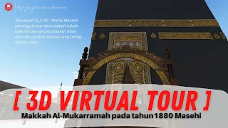 [ 3D VIRTUAL TOUR ] Makkah Al-Mukarramah pada tahun1880 Masehi