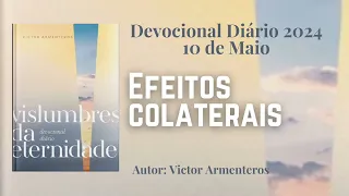 Devocional Diário | 10 de Maio | Efeitos colaterais | Vislumbres da Eternidade