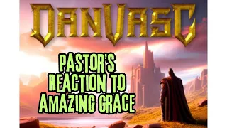 "Amazing Grace" - Dan Vasc REACTION