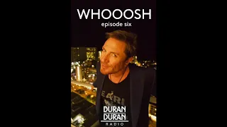 WHOOOSH! on Duran Duran Radio with Simon Le Bon & Katy - Episode 6!