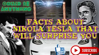 Facts About Nikola Tesla That Will Surprise You | Could Be Anything