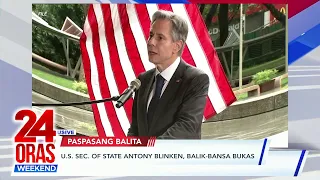 US Sec. of State Antony Blinken, balik-bansa bukas | House arrest warrant vs... | 24 Oras Weekend