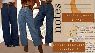 Sewing Diaries Ch. 2 | hemming jeans 3 ways