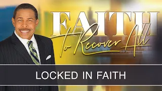 Locked In Faith - Faith To Recover All