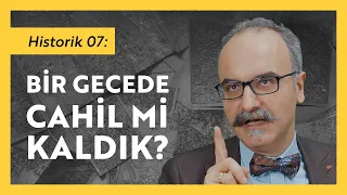 Bir Gecede Cahil Mi Kaldık? / Emrah Safa Gürkan - Historik 07