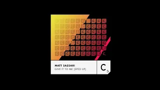 Matt Sassari - Give It To Me (Sped Up)