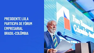Presidente Lula participa de Fórum Empresarial Brasil-Colômbia