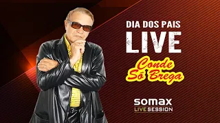 CONDE SÓ BREGA - LIVE ESPECIAL DIA DOS PAIS (Somax Live Session Show)