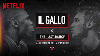 Il Gallo X The Last Dance | Alle radici della passione | Netflix Italia