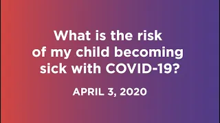 COVID-19 and Epilepsy: What is the risk of my child becoming sick with COVID-19?