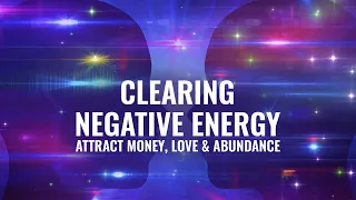 639 Hz + 528 Hz -- Clearing Negative Energy -- Attract Money, Love & Abundance -- Binaural Beats