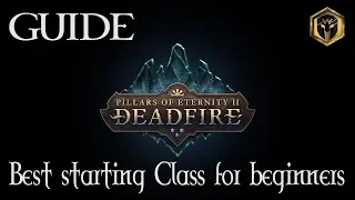 Pillars of Eternity 2: Deadfire - Guide - Best starting Class for beginners?