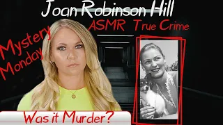 Mystery Monday ASMR  | The Joan Robinson Hill Case | ASMR True Crime #ASMR