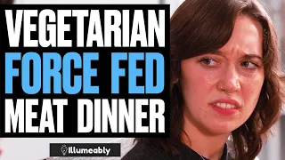 Vegetarian FORCE FED Meat Dinner, What Happens Is Shocking | Illumeably