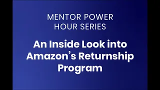 Mentor Power Hour: An Inside Look Into Amazon's Returnship Program