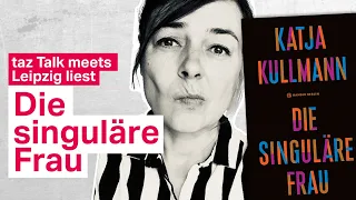 Katja Kullmann: Die singuläre Frau – taz Talk Lesefestival