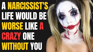 A Narcissist's Life Would Be Worse Like a Crazy One Without You |NPD| Narcissist Exposed