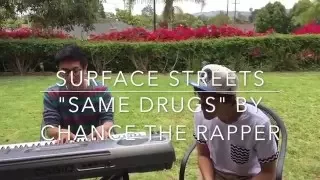 "Same Drugs" by Chance The Rapper - Cover by Surface Streets