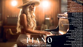 Top 100 Romantic Piano Melodies - Love Songs Greatest Hits Playlist | Most Beautiful Love Songs