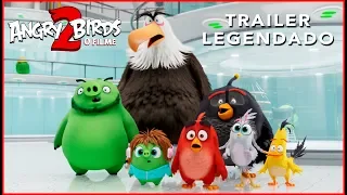 Angry Birds 2 - O Filme | TRAILER LEGENDADO | 03 de outubro nos cinema
