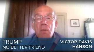 Victor Davis Hanson | Trump: No Better Friend, No Worse Enemy | #CLIP