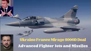 |Ukraine France Mirage 2000D Deal| |Advanced Fighter Jets and Missiles|