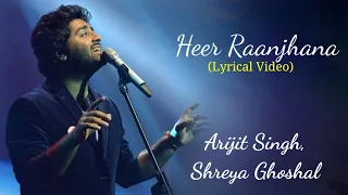 Heer Raanjhana Full Song - Lyrics | Arijit Singh, Shreya Ghoshal | Kumaar, Amaal Malik