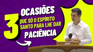 Três ocasiões que só o Espírito Santo para lhe dar paciência