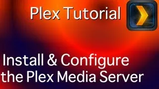 Install and configure the Plex Media Server - Part 1 of 3.mp4