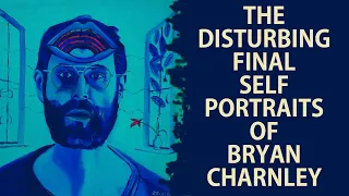 The Disturbing Final Self Portraits of Bryan Charnley