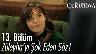 Züleyha'yı şok eden söz! - Bir Zamanlar Çukurova 13. Bölüm