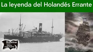 La leyenda del Holandés Errante | Relatos del lado oscuro