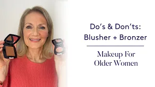 Do’s & Don’ts: Blusher + Bronzer - Makeup For Older Women