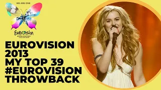 EUROVISION 2013 I MY TOP 39 I 10 YEARS LATER I  #EUROVISIONTHROWBACK